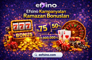 Efsino Ramazan bonusu kampanyası ve yatırım promosyonu